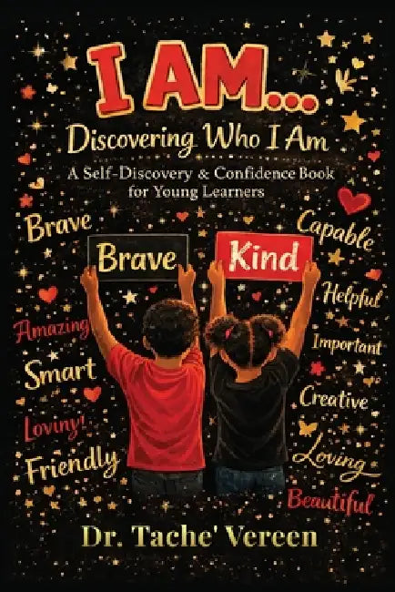 I AM Discovering Who I Am: A Self Discovery and Confidence Book for Young Learners by Tache' Vereen