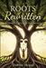 Roots Rewritten: Rewriting the Legacy for the Next Generation by Debbie Hogue