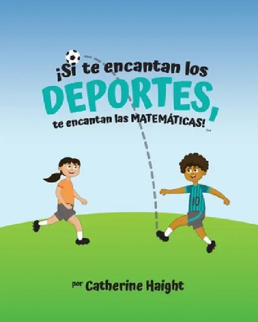 ¡Si te encantan los DEPORTES, te encantan las MATEMÁTICAS! by Catherine Haight, Dajah Rice