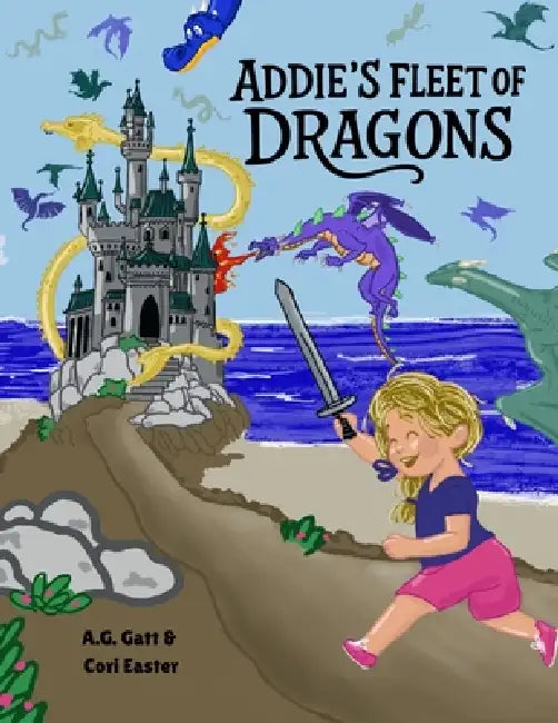Addie's Fleet of Dragons by Cori Easter, A. G. Gattmann, Cori Easter
