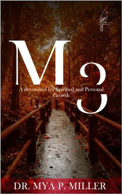 M3: Defining Your Mind, Maturity & Movement: A Devotional for Spiritual and Personal Growth by Miller, Mya P.