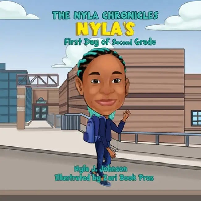The Nyla Chronicles: Nyla's First Day of Second Grade by Nyla Johnson