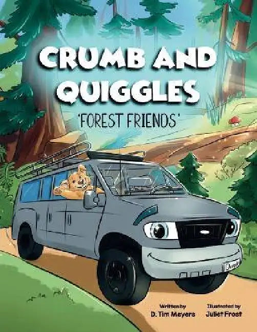 Crumb And Quiggles: Forest Friends by D. Tim Meyers, Juliet Frost