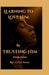 Learning To Love Him By Trusting Him Study Guide: A Companion Guide for Reflection, Conversation and Growth by Ce'ce Perez