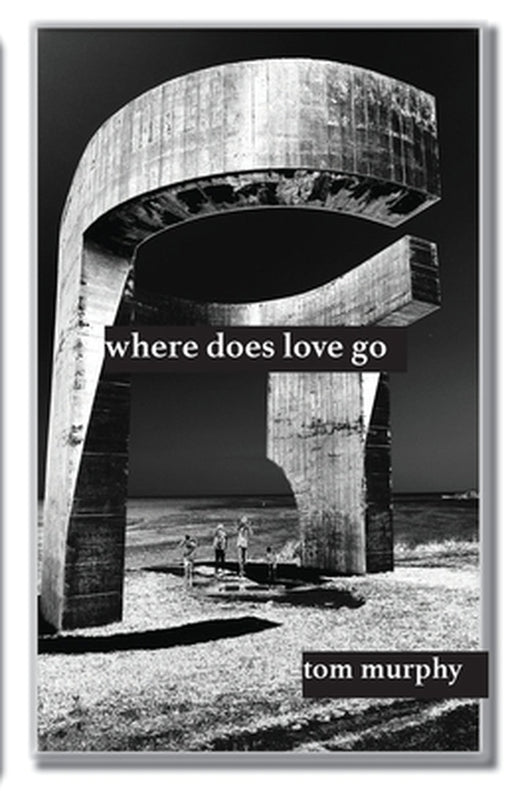 where does love go by Tom Murphy