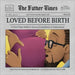 Loved Before Birth: A First-Time Father's Joyous Countdown to Fatherhood by Parker, Donald G., III