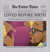 Loved Before Birth: A First-Time Father's Joyous Countdown to Fatherhood by Parker, Donald G., III
