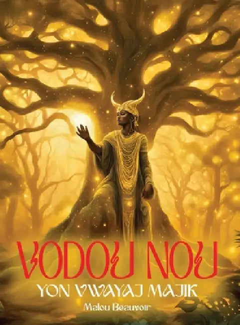 Vodou Nou: Yon Vwayaj Majik Liv 1 - A Haitian Creole Children's Book About Vodou & African Heritage: Yon Vwayaj Majik - A Haitian Creole Children's Bo by Malou Beauvoir