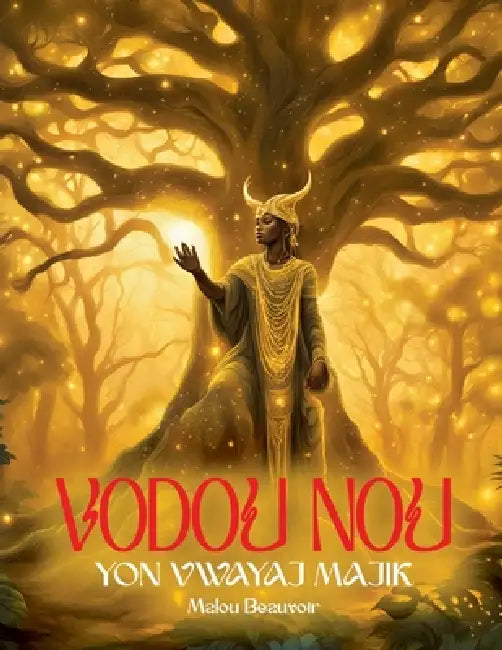 Vodou Nou: Yon Vwayaj Majik Liv 1 - A Haitian Creole Children's Book About Vodou & African Heritage by Malou Beauvoir