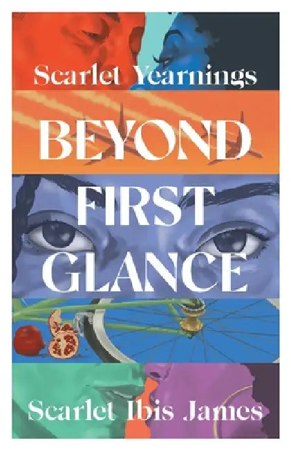 Scarlet Yearnings Beyond First Glance: Collector's Edition by Scarlet Ibis James, D. James Joseph