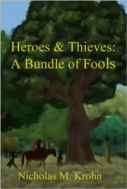 Heroes & Thieves: A Bundle of Fools by Krohn, Nicholas M.