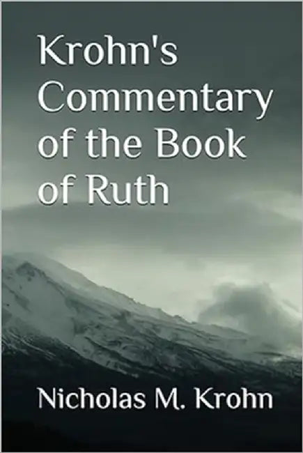 Krohn's Commentary of the Book of Ruth by Krohn, Nicholas M.
