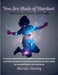You Are Made of Stardust by Maridee Ellen Stanley