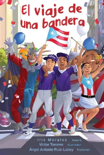 El viaje de una bandera by Iris Morales, Victor Tavares, Angel Antonio Ruiz-Laboy