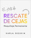 El Arte Del Rescate de Cejas: Restaurando la Confianza by Hector D. Mendoza, Karla C. Sesskin