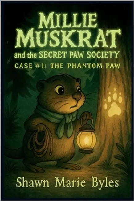 Millie Muskrat and the Secret Paw Society, Case #1: The Phantom Paw: An Interactive Mystery Chapter Book for Young Detectives by Byles, Shawn Marie