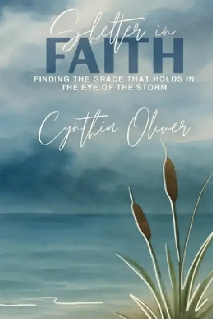 Shelter In Faith by Cynthia Oliver