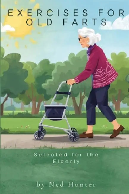 Exercises for Old Farts by Ned Hunter