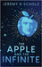 The Apple and the Infinite by Scholz, Jeremy D.