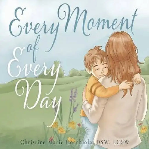 Every Moment of Every Day by Christine Marie Cocchiola