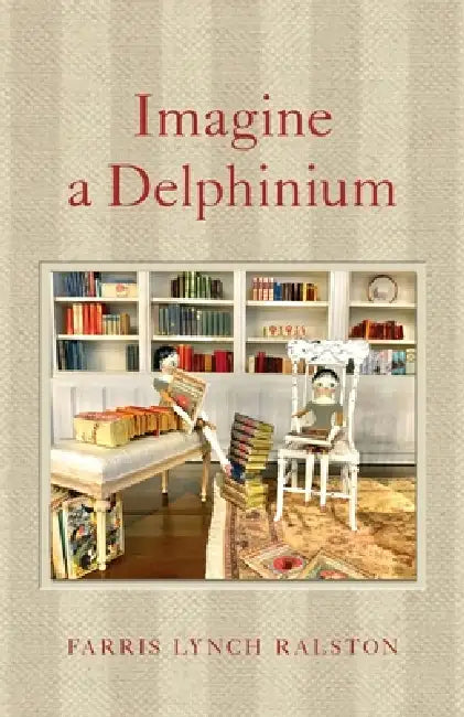 Imagine a Delphinium by Farris Lynch Ralston