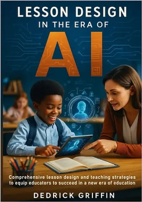 Lesson Design in the Era of AI by Griffin, Dedrick