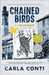 Chained Birds: A Crimemoir by Conti, Carla