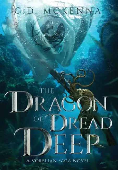 The Dragon of Dread Deep, a Gritty and Dark Pirate Epic Fantasy by C. D. McKenna