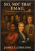 No, Not That Email: Second Thought Series: First Thought by Lorraine, James E.