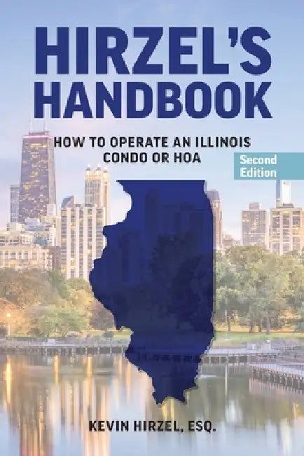 Hirzel's Handbook: How to Operate an Illinois Condo or HOA by Kevin Hirzel