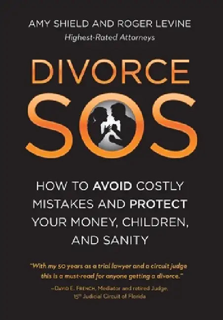Divorce SOS: How to Avoid Costly Mistakes and Protect Your Money, Children, and Sanity by Amy Shield, Roger Levine