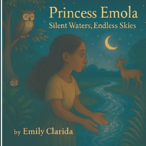 Princess Emola: Silent Waters, Endless Skies by Emily Clarida