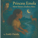 Princess Emola: Silent Waters, Endless Skies by Emily Clarida