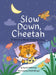 Slow down, Cheetah: A Sensory-Based Bedtime Story by Kyndra Holloway, Sakshi Mangal