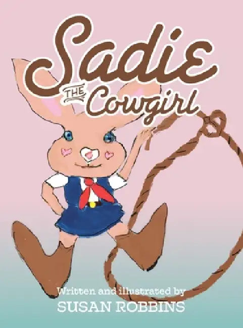 Sadie the Cowgirl by Susan Robbins, Susan Robbins