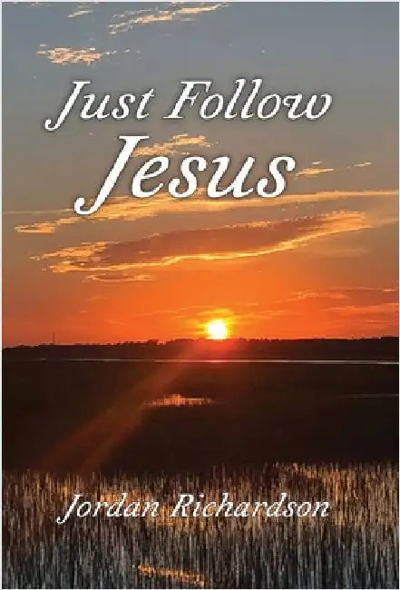 Just Follow Jesus by Richardson, Jordan