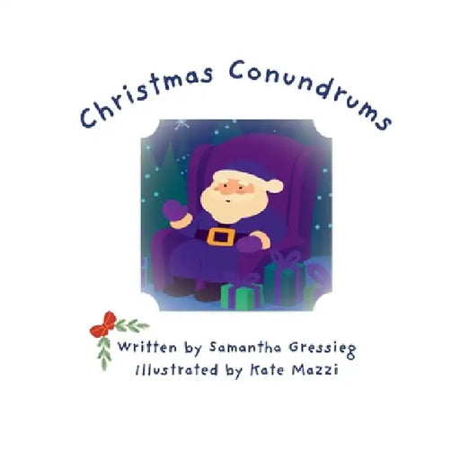 Christmas Conundrums: Wondering About Christmas by Samantha Gressieg, Kate Mazzi