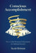 Conscious Accomplishment - How To Use Personal Achievement For Spiritual Growth by Scott Britton