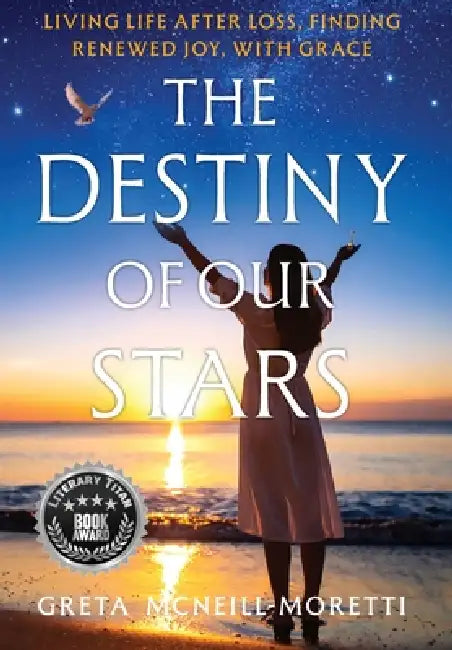 The Destiny of Our Stars by Greta McNeill-Moretti