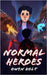 Normalheroes: Heroism Redefined by Holt, Owen