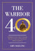 The Warrior 40: Building Your Inner Warrior through Discipline, Training, Nourishment by Amy Seeling