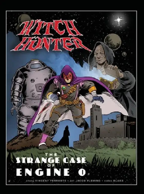 Witch Hunter - The Strange Case of Engine 0 by Vincent Ferrante, Jacob Fleming, N. Blake Seals