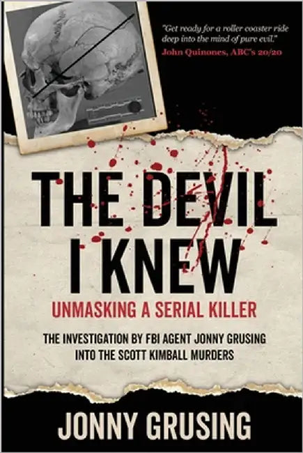 The Devil I Knew: Unmasking a Serial Killer by Grusing, Jonny