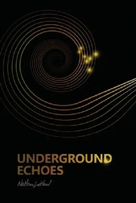 Underground Echoes: A Memoir of Descent and Return by Nathan Lofland