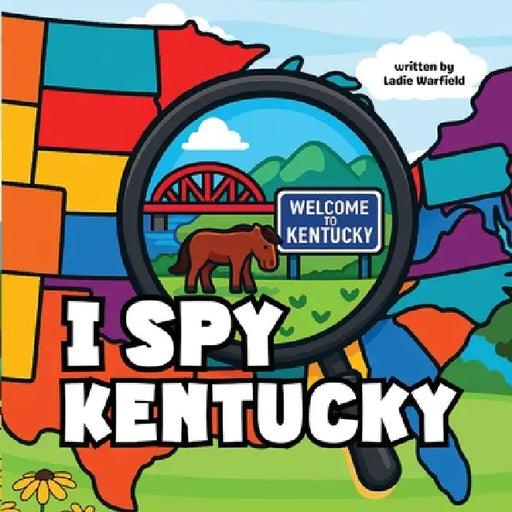 I Spy Kentucky: A Fun Rhyming Picture Book About Family, Travel, and Discovering Kentucky by Ladie Warfield
