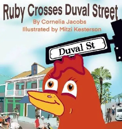 Ruby Crosses Duval Street by Cornelia Jacobs, Mitzi Kesterson