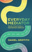 Everyday Mediator: Seven Practices for Navigating Conflict by Griffith, Daniel