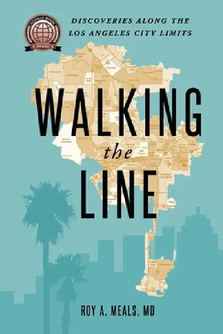 Walking the Line: Discoveries Along the Los Angeles City Limits by Roy A. Meals