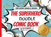 The Superhero Doodle Comic Book - Galactic Bolt Blue Edition (The Super Doodle Series): Where Doodles and Superpowers Collide! by D. E. Daley
