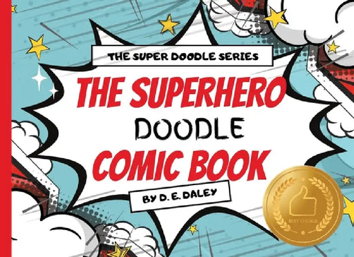 The Superhero Doodle Comic Book - Galactic Bolt Blue Edition (The Super Doodle Series): Where Doodles and Superpowers Collide! by D. E. Daley